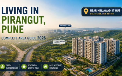 Living in Pirangut Pune: Complete Area Guide 2026 for Homebuyers Near Hinjawadi 